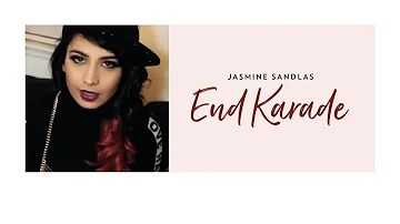 Jasmine Sandlas | End Karade | Lyrics Video