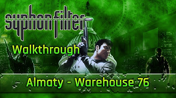Warehouse 76 - Syphon Filter Walkthrough