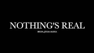 Nothing's Real by Belfa, Julia Alexa (Lyrics)