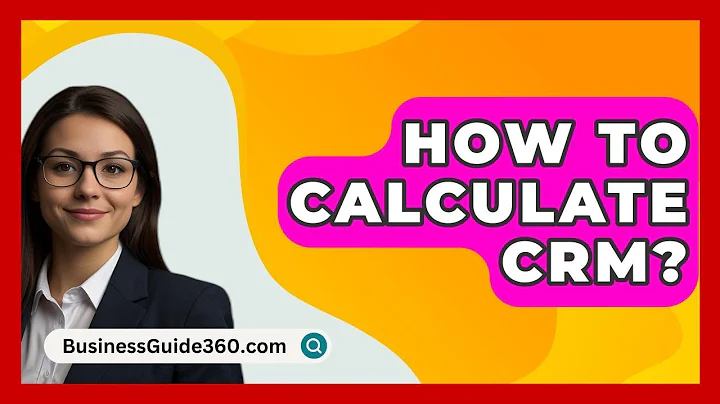 How To Calculate CRM? - BusinessGuide360.com
