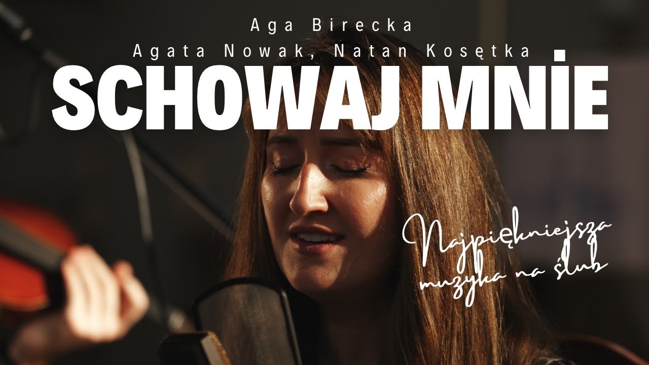 Najpiękniejsza Pieśń Na Ślub | Schowaj Mnie - Aga Birecka, Agata Nowak, Natan Kosętka