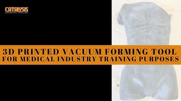 3D Printed Vacuum Forming Tool For Medical Industry Training Purposes