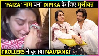 Dipika Kakar Trolled For Her Faiza Name, Gets Called 'Nautanki'