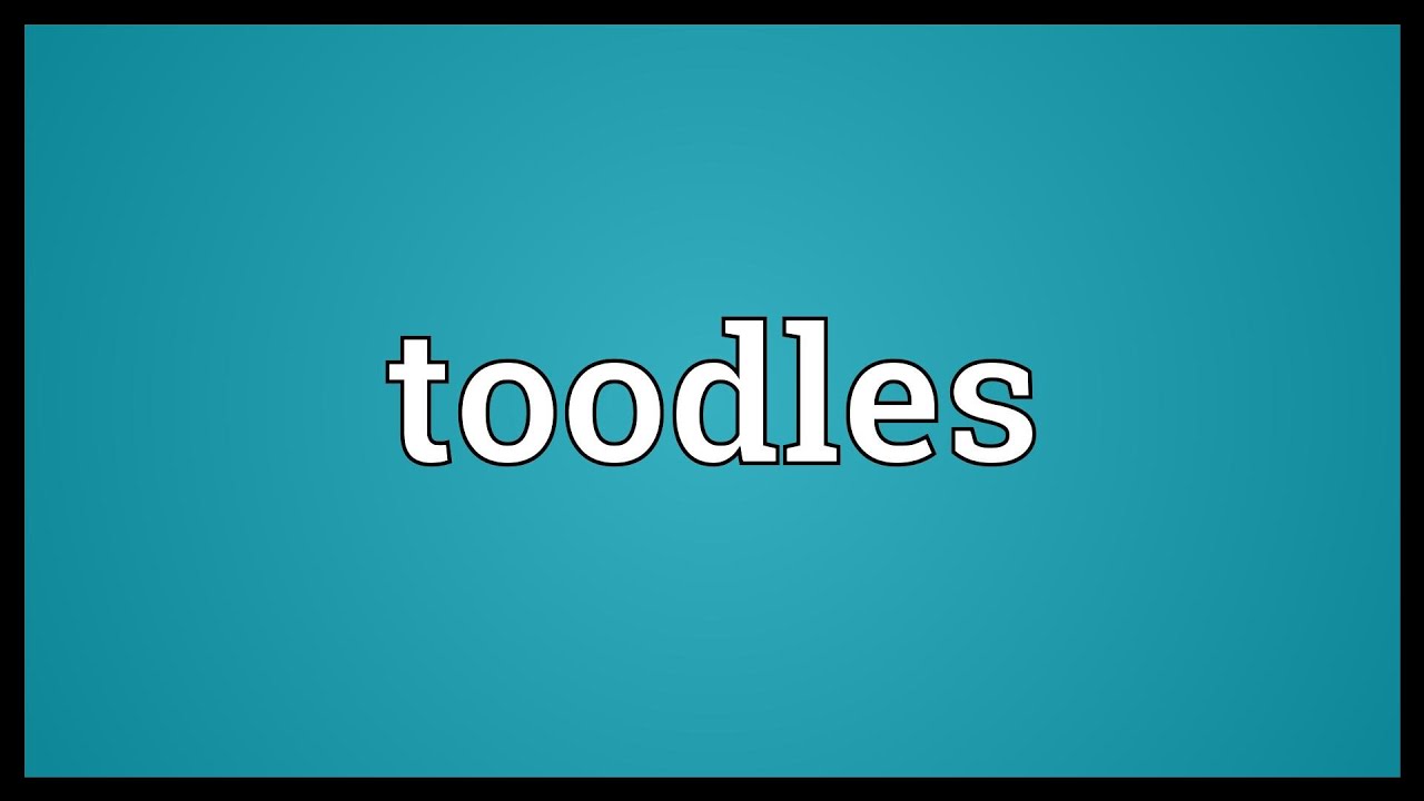 Toodles Meaning Youtube Toodles Meaning Youtube
