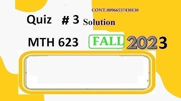 mth 623 Quiz 3 solution fall 2023|mth623 Quiz 3 solution fall 2023 |mth 623 Quiz 3 2023