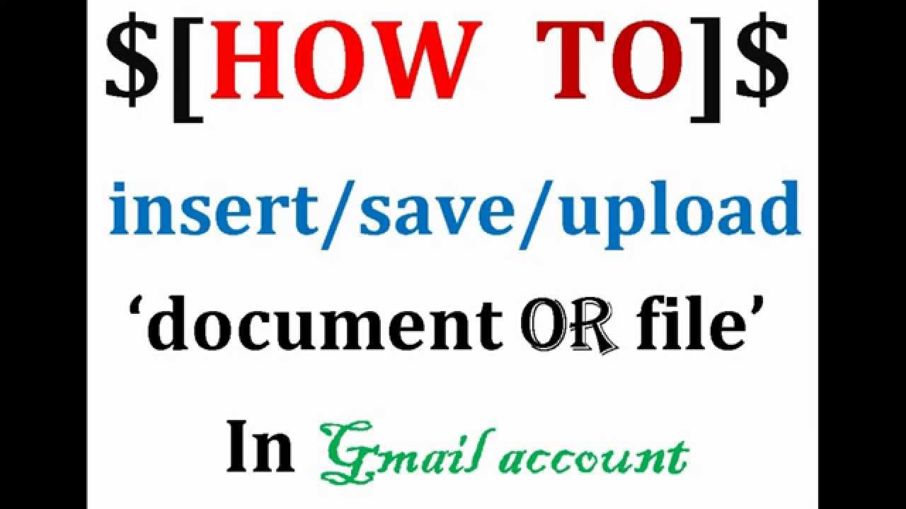 How to insert save upload document file in gmail account youtube youtube