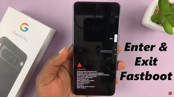 How To Enter & Exit Fastboot Mode On Google Pixel 8 / 8 Pro