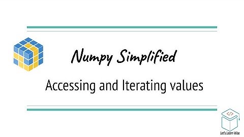 Numpy Tutorials | Accessing and Iterating values in Arrays | AI Simplified