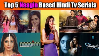 Top 5 Best Naagin Based Hindi Tv Shows || Top 5 Naag-Naagin Best Hindi Serials