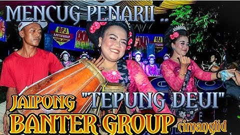 TEPUNG DEUI mencug penari || JAIPONG  BANTER GROUP terbaru 2022 ~sanca