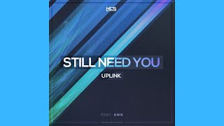 Uplink feat. AWR - Still Need You () Resimi