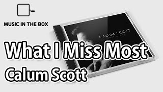 What I Miss Most - Calum Scott (Music box version)