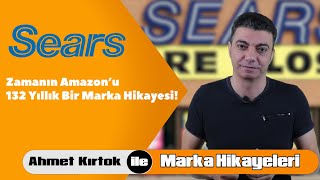 Sears Amerika Perakende Devinin Zirveden İflasa Marka Hikayesi