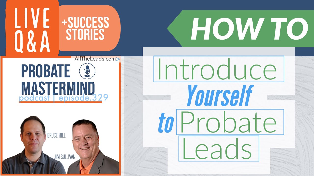 How to Introduce Yourself to Probate Leads | Probate Mastermind #329