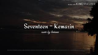 SEVENTEEN - KEMARIN | Video Lirik ~ cover by Leviana