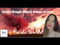 Arijit Singh Song Mashup by Maisha|Dil Sambhal Ja Zara|Tose Naina Jab Se|Kya mujhe pyar#arijitsingh