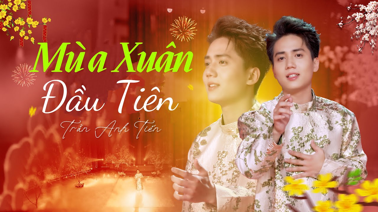 MÙA XUÂN ĐẦU TIÊN - TRẦN ANH TIẾN | nhạc xuân 2025 cực hay