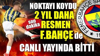 Yayına Bağlandı Bitirdi İki Yıl Daha Resmen F.bahçede..