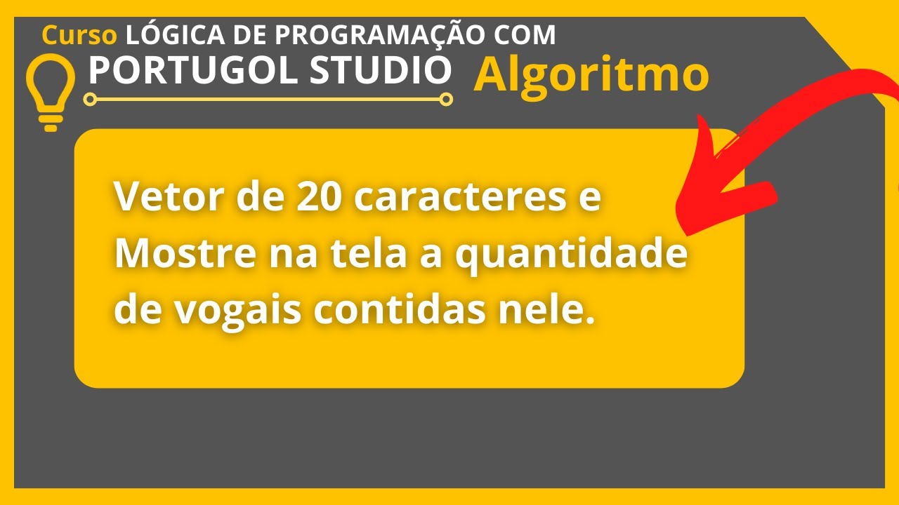 Portugol 29 [ VETOR ] Exercício - Armazenar qtd de vogais . Algoritmos