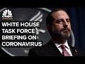 White House coronavirus task force holds a briefing on the outbreak – 2/25/2020