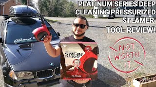 Platinum Series Deep Cleaning Pressurized Steamer Tool Review!