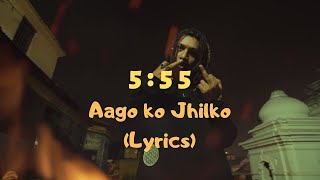 5:55 - Aago ko Jhilko (Lyrics)