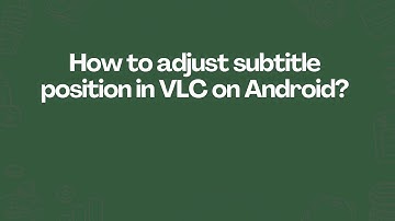 How to adjust subtitle position in VLC on Android?