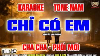 Karaoke Chỉ Có Em Tone Nam | Cha Cha Phối Mới |Nhạc Sống Quang Thái