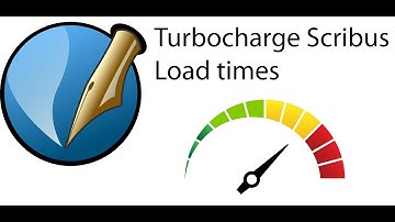 Scribus - How to make Scribus load up to 10 times faster!