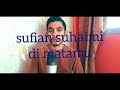 Di matamu sufian suhaimi cover by munzir