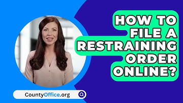 How To File A Restraining Order Online? - CountyOffice.org