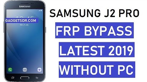 Samsung J2 Pro SM-J250 FRP Bypass - Without PC - 2019