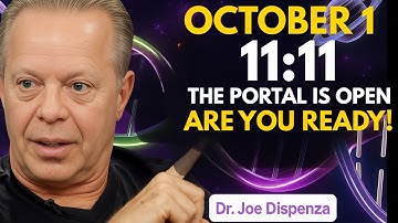 OCTOBER 1ST at 11:11 The Portal Opens | Are You Ready to Receive? | Dr. Joe Dispenza