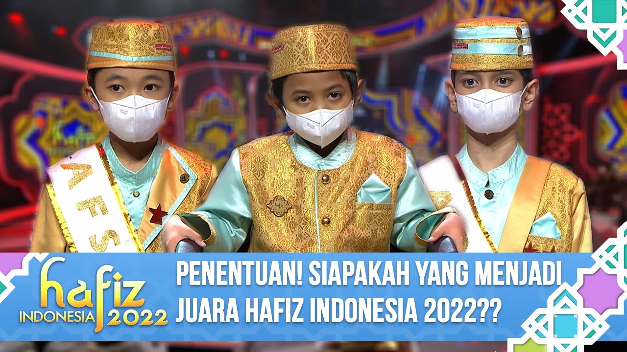 PENENTUAN! SIAPAKAH YANG MENJADI JUARA HAFIZ INDONESIA 2022?? | Hafiz Indonesia 2022