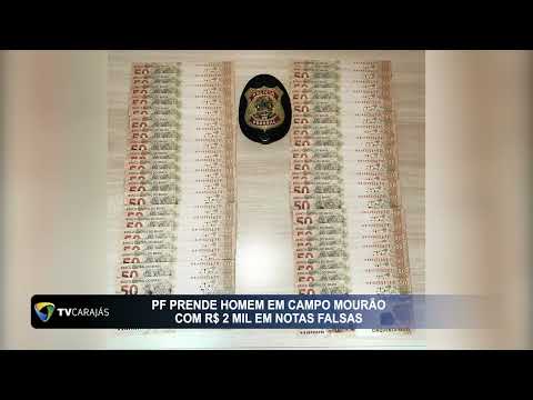 PF prende homem em Campo Mourão com 2 mil em notas falsas