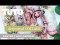 Tuto artjournal collage ephemeras easter fairy garden