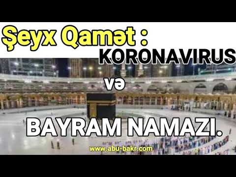 Şeyx Qamət : KORONAVİRUS və BAYRAM NAMAZI. 12/05/2020.