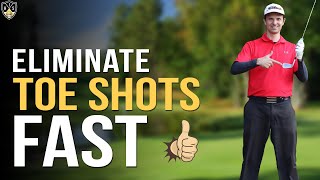 Stop Hitting Toe Golf Shots ➜ Hit Dead Centre Instead