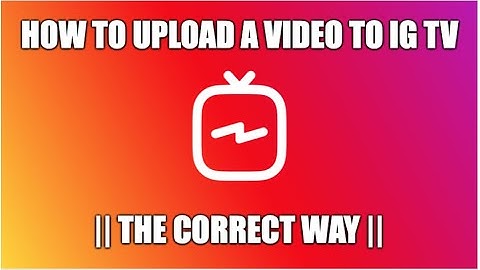 How To UPLOAD a Video To IG TV From Your Computer | The Correct Way