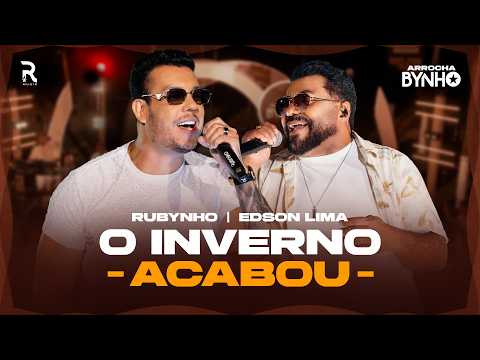 Rubynho, Edson Lima| Arrocha Bynho - O Inverno Acabou