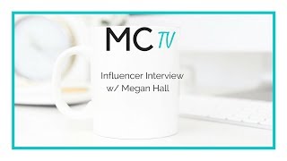 Megan Hall Influencer Interview Episode 017