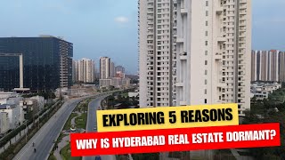 Is Hyderabad Real Estate Market Dormant : Exploring 5 Reasons || Hyderabad Real Estate