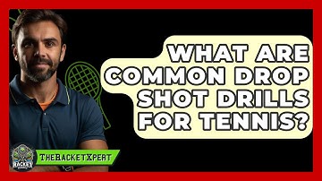 What Are Common Drop Shot Drills For Tennis? - The Racket Xpert