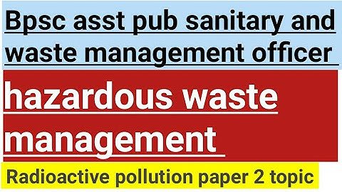 bpsc asst pub sanitary & wmo paper 2 important topic  #bpscasstpub HWM radioactive pollution