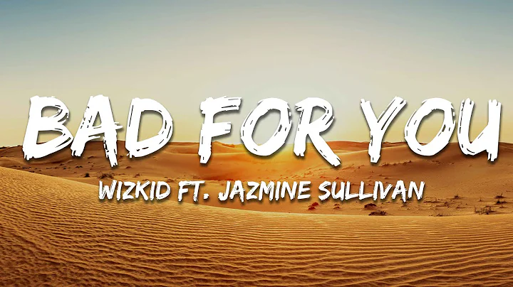 Wizkid - Bad For You (Lyrics) ft. Jazmine Sullivan