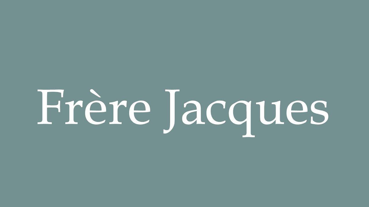 How To Pronounce Fr re Jacques Correctly In French YouTube