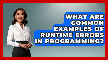 What Are Common Examples of Runtime Errors in Programming? - Learn To Troubleshoot