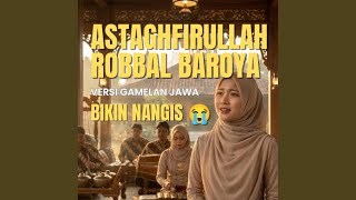 ASTAGHFIRULLAH ROBBAL BAROYA (GAMELAN JAWA VERSION)