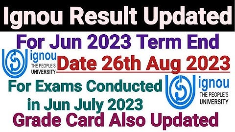 Ignou Result Updated || Grade Card Also Updated || Dated 26 Aug 2023 || For June 2023 Term end Exam