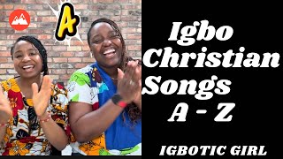 Igbo praise Christain songs A-Z
